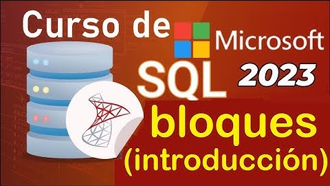 Curso de SQL Server 2021 desde cero |  BLOQUES, INTRODUCCION (video 55)