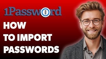 How To Import Passwords To 1password [2025 Guide]
