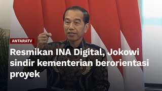 Resmikan INA Digital, Jokowi sindir kementerian berorientasi proyek