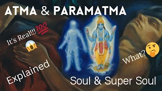 Atma and Paramatma | Soul & Supersoul of a Living Being | What are their Difference? | Explained