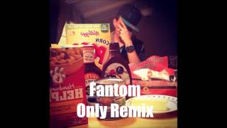 Fantom- Only Remix [mp3]