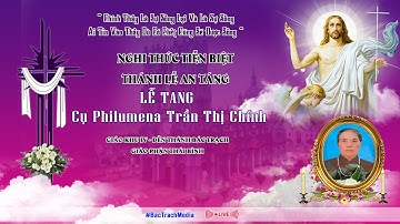 ĐỀN THÁNH BÁC TRẠCH l NGHI THỨC TIỄN BIỆT VÀ THÁNH LỄ AN TÁNG | LỄ TANG CỤ PHILUMENA TRẦN THỊ CHÍNH