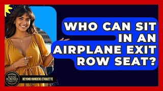 Who Can Sit In An Airplane Exit Row Seat? - Beyond Borders Etiquette