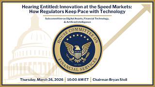 Hearing Entitled: Innovation at the Speed of Markets: How Regulators Keep Pace with Technology