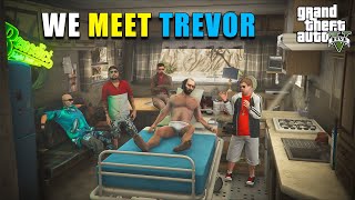 WE MEET TREVOR | TREVOR IS INJURED | GTA 5 GAMEPLAY