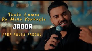 Jador ✘ Toata Lumea De Mine Vorbeste |Official Audio 2024 ✘ Fara PAULA PASCAL