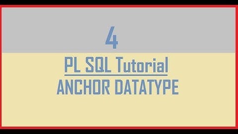 Tutorial 4 : Anchor Datatype in PL SQL || %TYPE