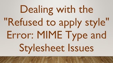 Dealing with the "Refused to apply style" Error: MIME Type and Stylesheet Issues