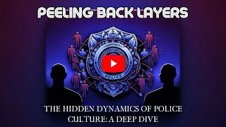 The Hidden Dynamics of Police Culture: A Deep Dive