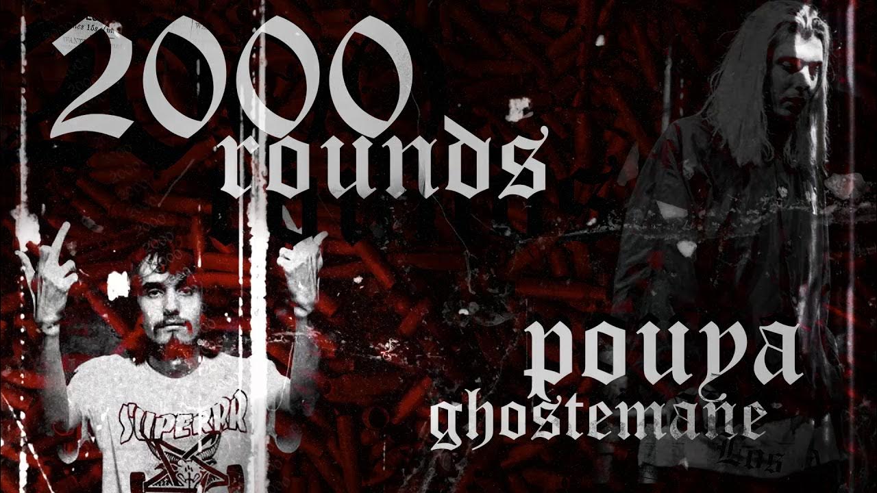 2000 rounds. GHOSTEMANE 1000 Rounds. 2000 Rounds GHOSTEMANE. Pouya GHOSTEMANE. 1000 Rounds ft. Pouya GHOSTEMANE.