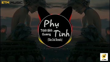 Phụ Tình  (Tân Zui Remix) - Trịnh Đình Quang | Nhạc Trẻ Remix Gây Nghiện Hay Nhất Hiện Nay