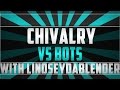 Chivalry: Medieval Warfare | VS BOTS | with LindseyDaBlender | HD | 1080p