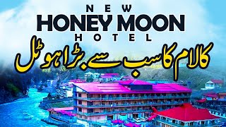 The Biggest Hotel in Kalam - New Honeymoon Hotel in Kalam