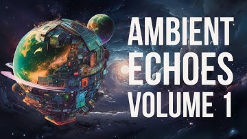 Ambient Echoes Vol 1 🪐 Ethereal Music to Relax and Study to. #Originalmusic