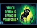 What Demon Is Living In Your Soul?