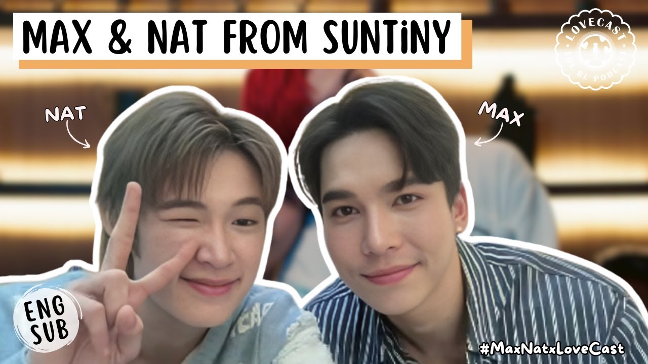 [ENG/PT SUB] MaxNat from Suntiny | หรือ…อลวนที่พรหมลิขิต || Thai BL Series || English Interview