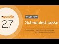 What's Moodle 2.7: Scheduled Tasks