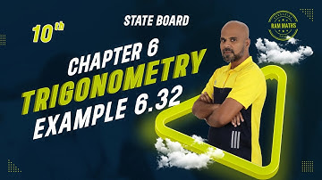 10th | EXAMPLE 6.32 | TRIGONOMETRY | CHAPTER 6 | STATE BOARD | RAM MATHS