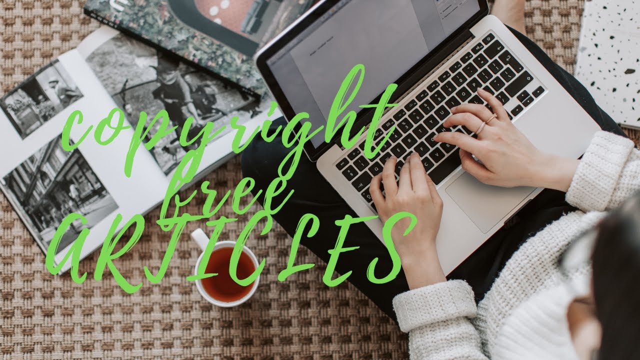 How to get Free Articles Without Copyright 100 Unique Copyright Free