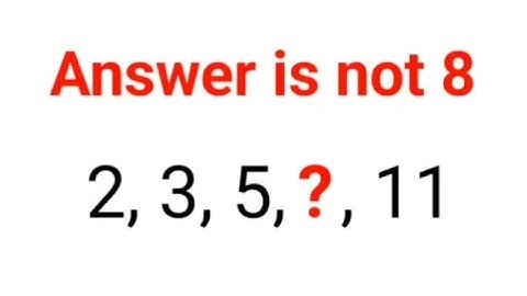 2, 3, 5, ?, 11 Letterlijk 99% kon deze reekstest niet voltooien! Het antwoord is niet 8. #reeks #...