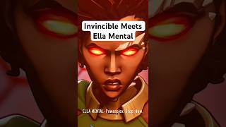 Invincible Meets Ella Mental.