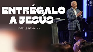 Pastor Gilberto Corredera | Entrégalo a Jesús | Texto: Juan 6:115