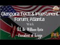 Diaspora Tech and Investment Forum with H.E. Dr. William Samoei Ruto