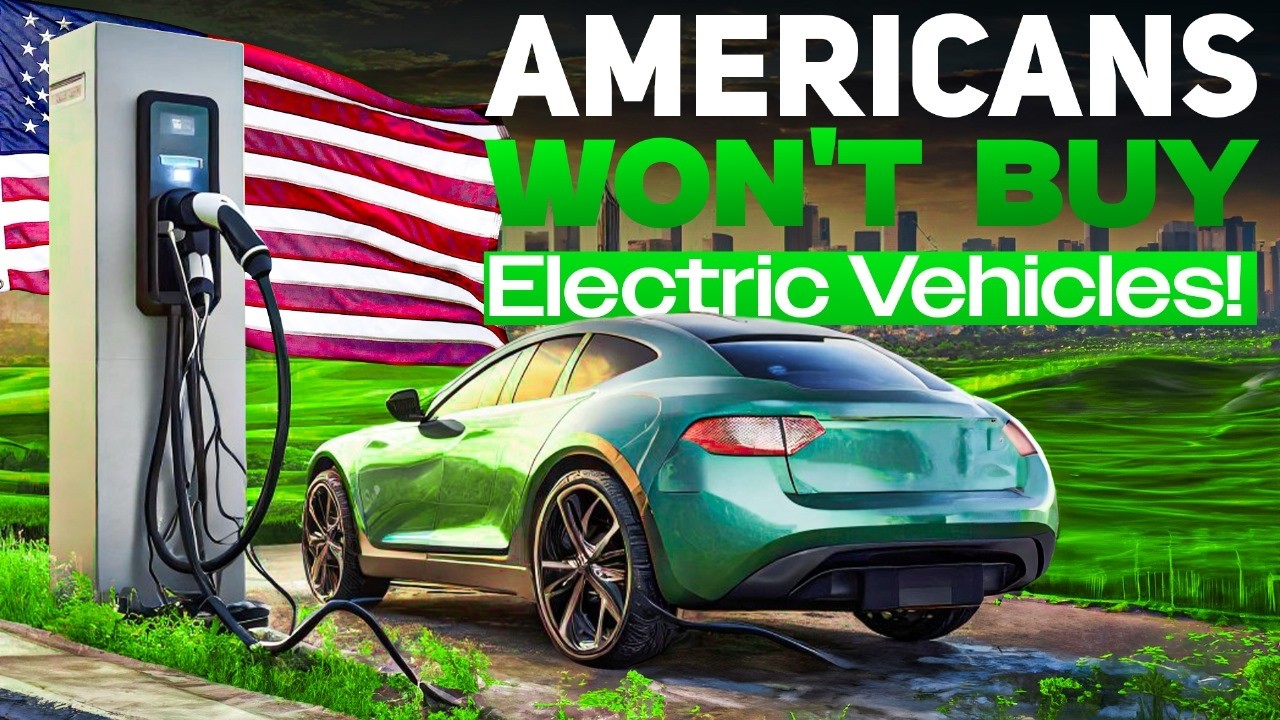 Why Most Americans WON'T Buy Electric Vehicles! TRUTH Revealed!