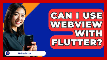 Can I Use WebView With Flutter? - Be App Savvy