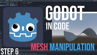 Godot in Code | Step 6: Mesh Manipulation | MeshDataTool | ArrayMesh | Functions