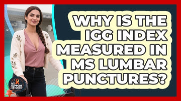 Why Is The IgG Index Measured In MS Lumbar Punctures? - MS Support Network