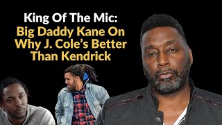 Big Daddy Kane On Why He Picked J  Cole Over Kendrick Lamar