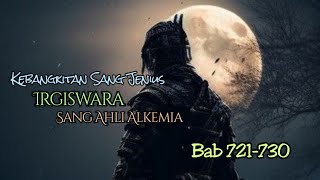 Bab 721-730 | Novel Kebangkitan Sang Jenius | Sang Ahli Alkemia | Irgiswara Senjaya