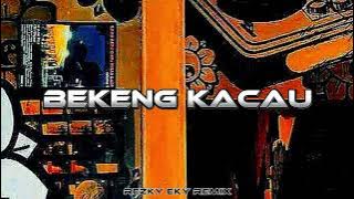 Bekeng Kacau - Rezky Eky Remix ( Distan ) New 2024