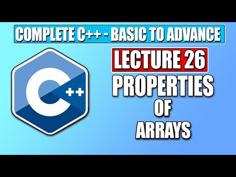 C++ Basic - Lecture 26 |  Properties of Arrays in C++ | Complete FREE C++ Course