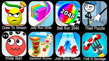 Draw To Smash,Jelly Run 2048,Ball Run 2048,Thief Puzzle,Hide Ball,Sandwich Runner,Join Blob Clash