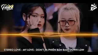 NONSTOP VINAHOUSE 2023 - STEREO LOVE REMIX - MY LOVE REMIX - DON'T YA PHIÊN BẢN BASS DOWN LOW TIKTOK