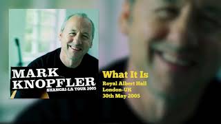 Mark Knopfler - What It Is (Live, Shangri-La Tour 2005)