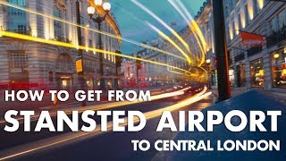 How to get from Stansted Airport to Central London