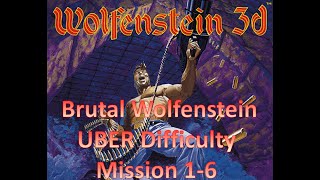Brutal Wolfenstein - UBER Difficulty - Mission 1-6