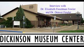 Dikinson Museum Interview with Dr. Denver Fowler