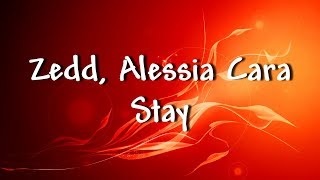 Zedd, Alessia Cara - Stay - Lyrics