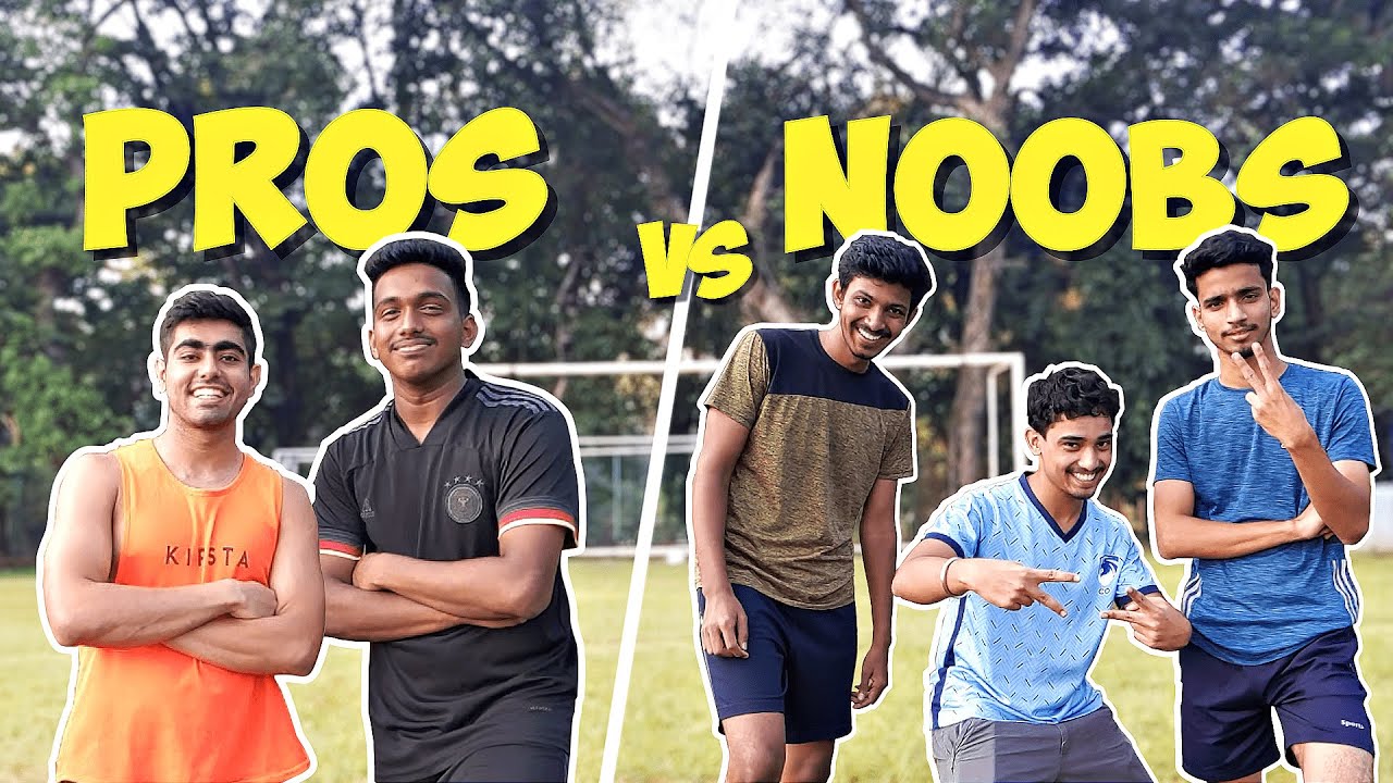 PROS VS NOOBS : FOOTBALL EDITION