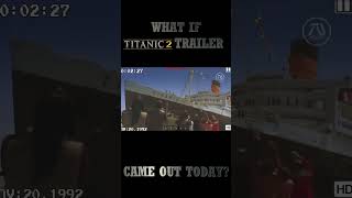 What if Titanic 2 trailer came out today?