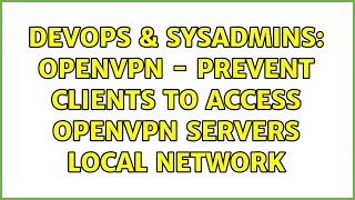 Celebrity DevOps & SysAdmins: openvpn - prevent clients to access openvpn servers local network Wealth