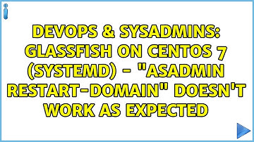 GlassFish on CentOS 7 (systemd) - "asadmin restart-domain" doesn