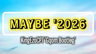 Kingezocpt  Maybe gqom Bootleg 2026