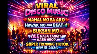🔥TRENDING MAHAL MO BA AKO  X  HAWAK MO ANG BEAT🔥NONSTOP VIRAL TIKTOK DISCO PARTY MUSIC REMIX 2026