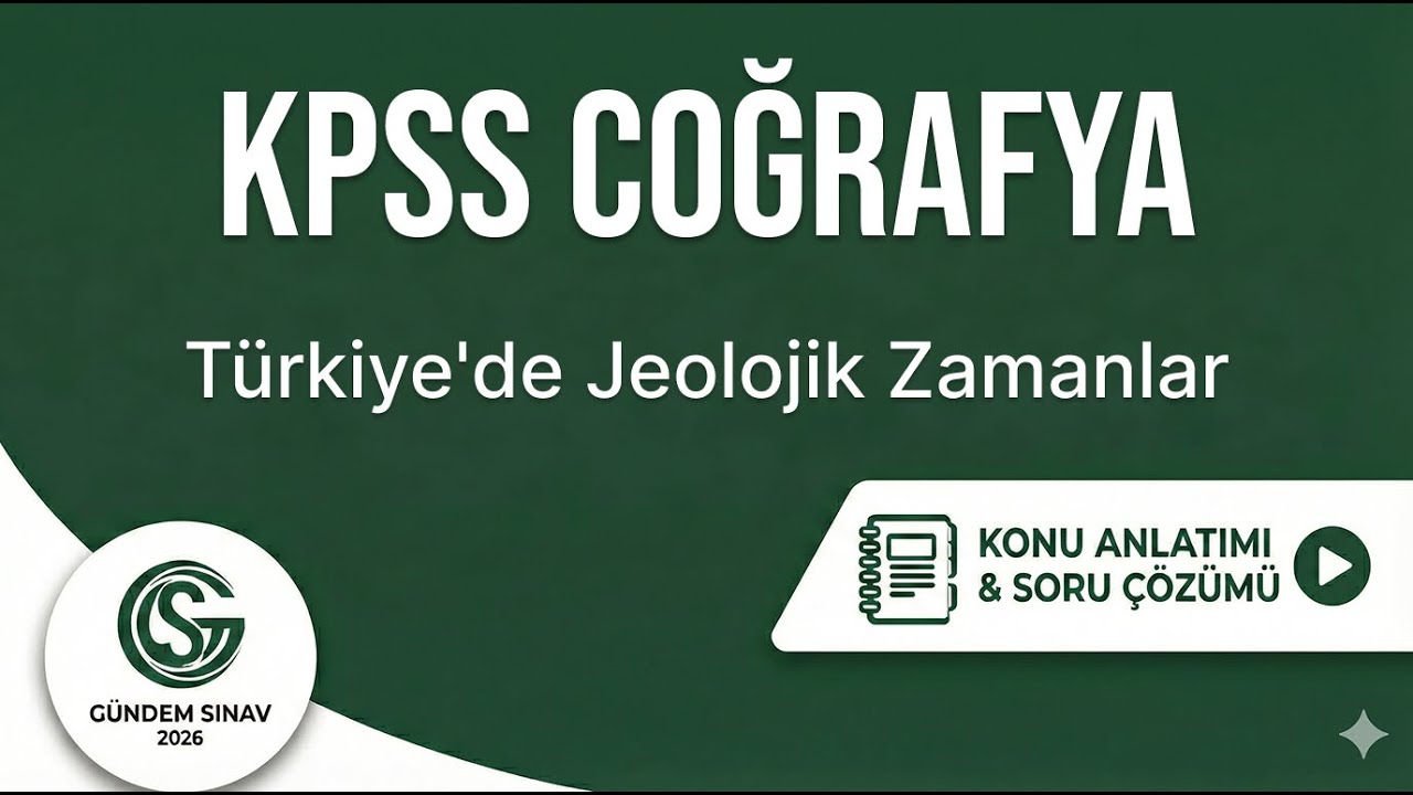 1) KPSS Coğrafya - Türkiye'de Jeolojik Zamanlar - Gündem Sınav - 2026
