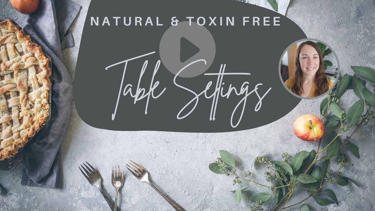 Creating a Non Toxic Table Setting & Dining Room